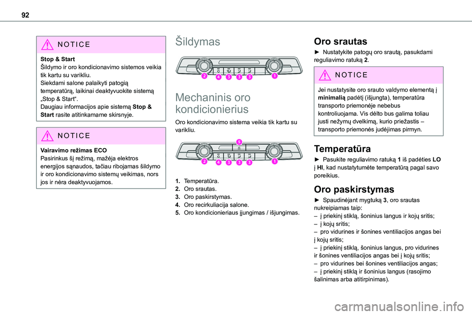 TOYOTA PROACE VERSO 2022 Eksploatavimo vadovas (in Lithuanian) 92
NOTIC E
Stop & StartŠildymo ir oro kondicionavimo sistemos veikia tik kartu su varikliu.Siekdami salone palaikyti patogią temperatūrą, laikinai deaktyvuokite sistemą „Stop & Start“.Daugiau TOYOTA PROACE VERSO 2022 Eksploatavimo vadovas (in Lithuanian) 92
NOTIC E
Stop & StartŠildymo ir oro kondicionavimo sistemos veikia tik kartu su varikliu.Siekdami salone palaikyti patogią temperatūrą, laikinai deaktyvuokite sistemą „Stop & Start“.Daugiau