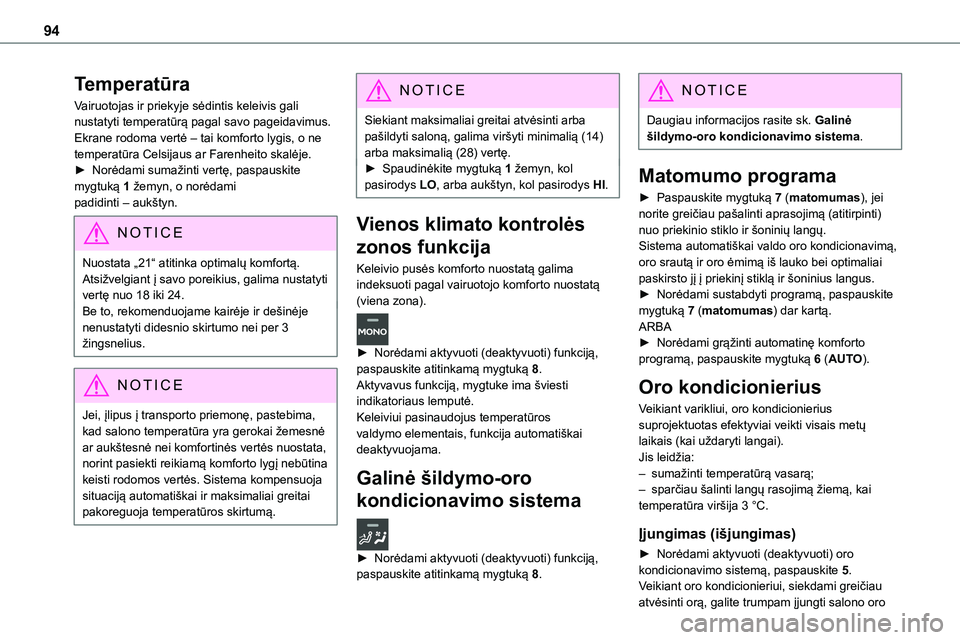 TOYOTA PROACE VERSO 2022 Eksploatavimo vadovas (in Lithuanian) 94
Temperatūra
Vairuotojas ir priekyje sėdintis keleivis gali nustatyti temperatūrą pagal savo pageidavimus.Ekrane rodoma vertė – tai komforto lygis, o ne temperatūra Celsijaus ar Farenheito s TOYOTA PROACE VERSO 2022 Eksploatavimo vadovas (in Lithuanian) 94
Temperatūra
Vairuotojas ir priekyje sėdintis keleivis gali nustatyti temperatūrą pagal savo pageidavimus.Ekrane rodoma vertė – tai komforto lygis, o ne temperatūra Celsijaus ar Farenheito s