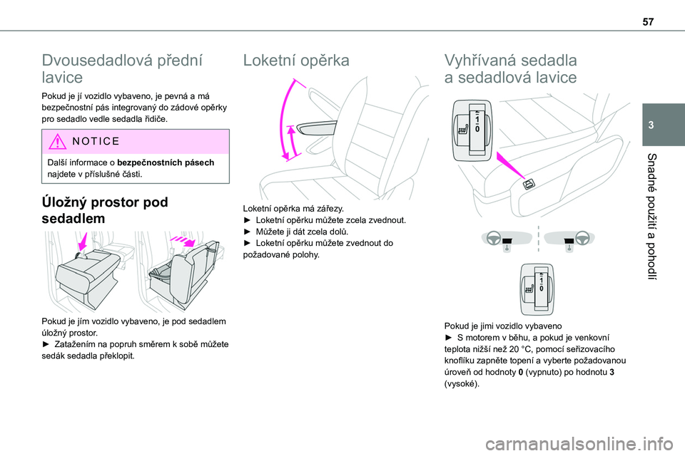 TOYOTA PROACE VERSO 2022 Návod na použití (in Czech) 57
Snadné použití a pohodlí
3
Dvousedadlová přední
lavice
Pokud je jí vozidlo vybaveno, je pevná a má bezpečnostní pás integrovaný do zádové opěrky pro sedadlo vedle sedadla řidiče TOYOTA PROACE VERSO 2022 Návod na použití (in Czech) 57
Snadné použití a pohodlí
3
Dvousedadlová přední
lavice
Pokud je jí vozidlo vybaveno, je pevná a má bezpečnostní pás integrovaný do zádové opěrky pro sedadlo vedle sedadla řidiče