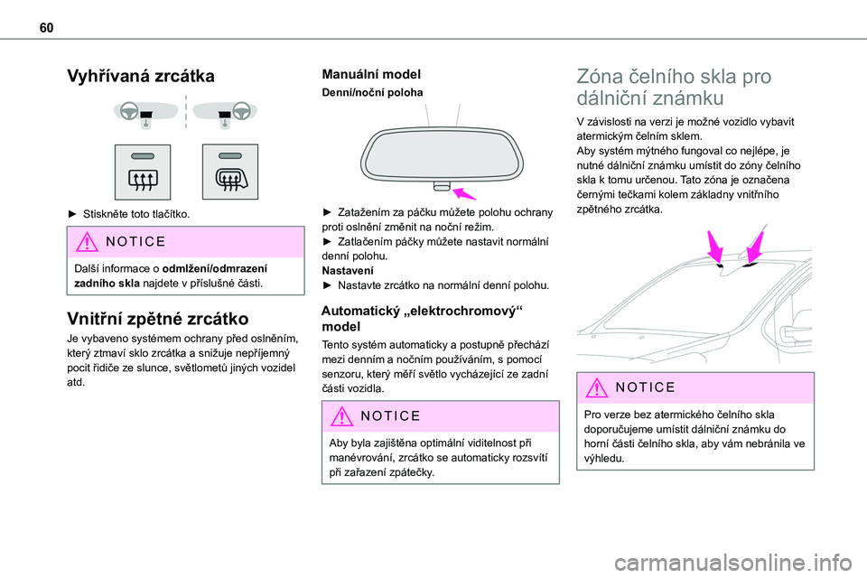 TOYOTA PROACE VERSO 2022 Návod na použití (in Czech) 60
Vyhřívaná zrcátka
► Stiskněte toto tlačítko.
NOTIC E
Další informace o odmlžení/odmrazení zadního skla najdete v příslušné části.
Vnitřní zpětné zrcátko
Je vybaveno TOYOTA PROACE VERSO 2022 Návod na použití (in Czech) 60
Vyhřívaná zrcátka
► Stiskněte toto tlačítko.
NOTIC E
Další informace o odmlžení/odmrazení zadního skla najdete v příslušné části.
Vnitřní zpětné zrcátko
Je vybaveno