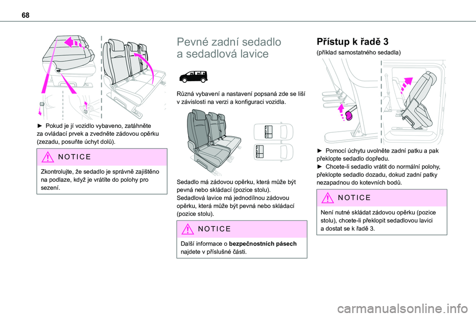 TOYOTA PROACE VERSO 2022 Návod na použití (in Czech) 68
► Pokud je jí vozidlo vybaveno, zatáhněte za ovládací prvek a zvedněte zádovou opěrku (zezadu, posuňte úchyt dolů).
NOTIC E
Zkontrolujte, že sedadlo je správně zajištěno na podl TOYOTA PROACE VERSO 2022 Návod na použití (in Czech) 68
► Pokud je jí vozidlo vybaveno, zatáhněte za ovládací prvek a zvedněte zádovou opěrku (zezadu, posuňte úchyt dolů).
NOTIC E
Zkontrolujte, že sedadlo je správně zajištěno na podl