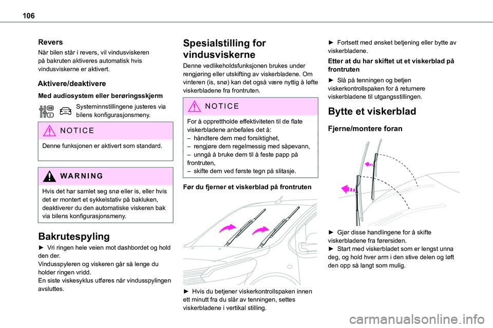 TOYOTA PROACE VERSO 2022 Instruksjoner for bruk (in Norwegian) 106
Revers
Når bilen står i revers, vil vindusviskeren på bakruten aktiveres automatisk hvis vindusviskerne er aktivert.
Aktivere/deaktivere
Med audiosystem eller berøringsskjerm
Systeminnstilling TOYOTA PROACE VERSO 2022 Instruksjoner for bruk (in Norwegian) 106
Revers
Når bilen står i revers, vil vindusviskeren på bakruten aktiveres automatisk hvis vindusviskerne er aktivert.
Aktivere/deaktivere
Med audiosystem eller berøringsskjerm
Systeminnstilling