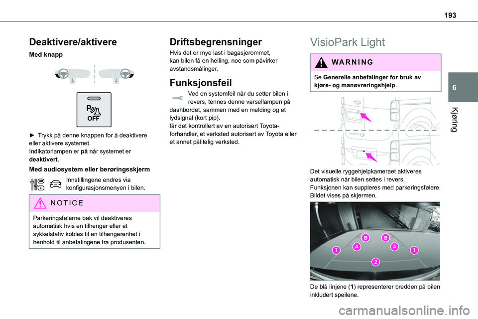 TOYOTA PROACE VERSO 2022 Instruksjoner for bruk (in Norwegian) 193
Kjøring
6
Deaktivere/aktivere
Med knapp
► Trykk på denne knappen for å deaktivere eller aktivere systemet.Indikatorlampen er på når systemet er deaktivert.
Med audiosystem eller berø TOYOTA PROACE VERSO 2022 Instruksjoner for bruk (in Norwegian) 193
Kjøring
6
Deaktivere/aktivere
Med knapp
► Trykk på denne knappen for å deaktivere eller aktivere systemet.Indikatorlampen er på når systemet er deaktivert.
Med audiosystem eller berø