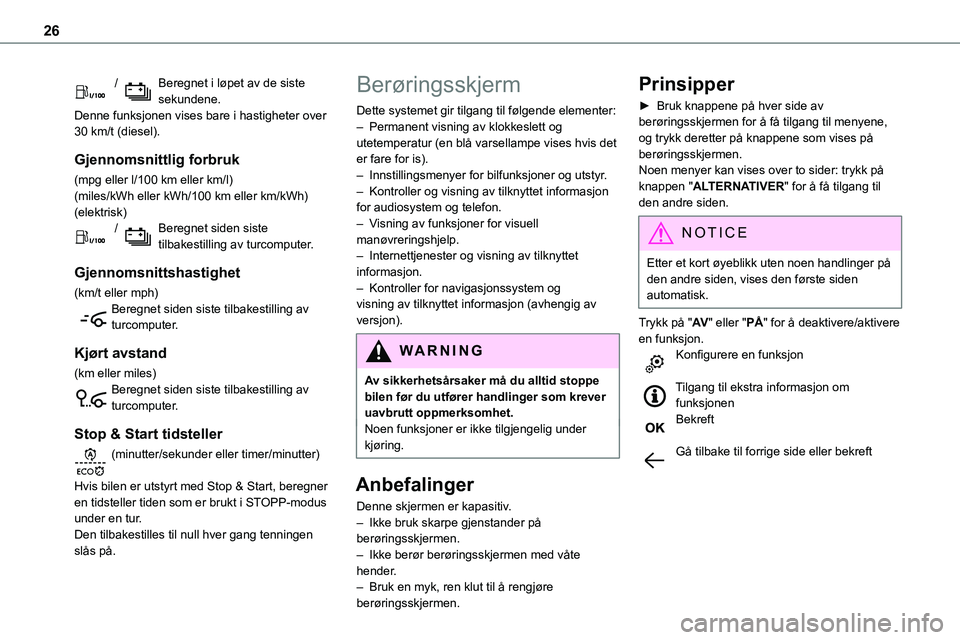 TOYOTA PROACE VERSO 2022  Instruksjoner for bruk (in Norwegian) 26
 / Beregnet i løpet av de siste sekundene.Denne funksjonen vises bare i hastigheter over 30 km/t (diesel).
Gjennomsnittlig forbruk
(mpg eller l/100 km eller km/l)(miles/kWh eller kWh/100 km eller 