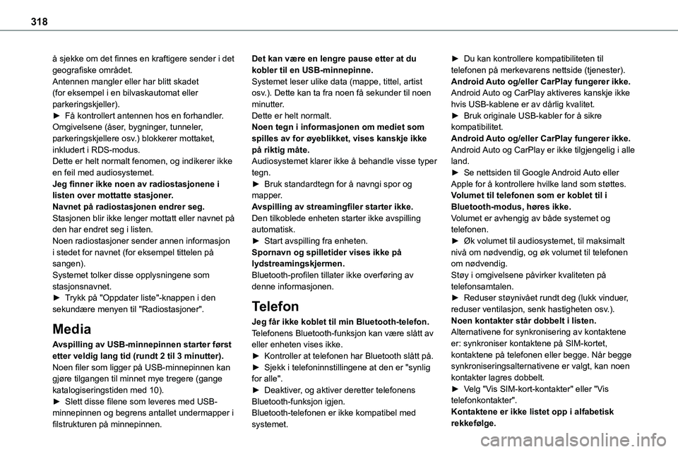 TOYOTA PROACE VERSO 2022 Instruksjoner for bruk (in Norwegian) 318
å sjekke om det finnes en kraftigere sender i det geografiske området.Antennen mangler eller har blitt skadet (for eksempel i en bilvaskautomat eller parkeringskjeller).► Få kontrollert anten TOYOTA PROACE VERSO 2022 Instruksjoner for bruk (in Norwegian) 318
å sjekke om det finnes en kraftigere sender i det geografiske området.Antennen mangler eller har blitt skadet (for eksempel i en bilvaskautomat eller parkeringskjeller).► Få kontrollert anten