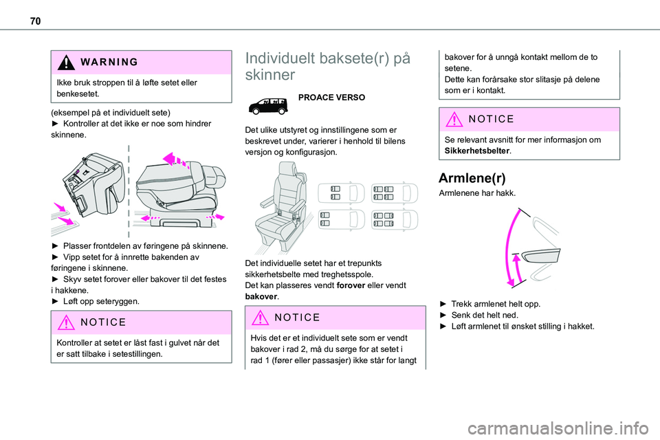 TOYOTA PROACE VERSO 2022 Instruksjoner for bruk (in Norwegian) 70
WARNI NG
Ikke bruk stroppen til å løfte setet eller benkesetet.
(eksempel på et individuelt sete)► Kontroller at det ikke er noe som hindrer skinnene.
► Plasser frontdelen av føringene p TOYOTA PROACE VERSO 2022 Instruksjoner for bruk (in Norwegian) 70
WARNI NG
Ikke bruk stroppen til å løfte setet eller benkesetet.
(eksempel på et individuelt sete)► Kontroller at det ikke er noe som hindrer skinnene.
► Plasser frontdelen av føringene p