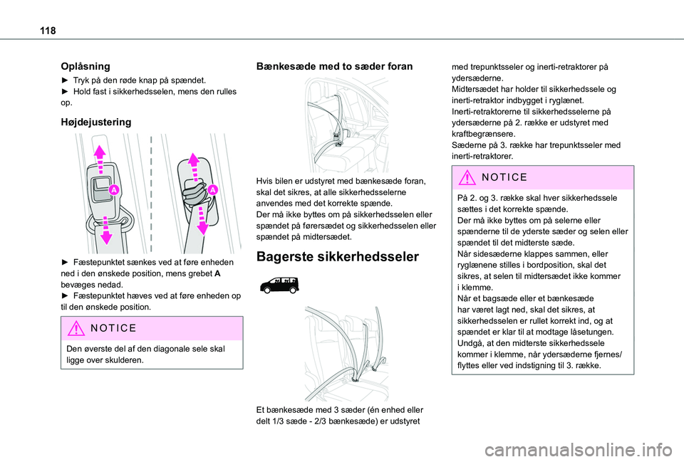 TOYOTA PROACE VERSO 2022  Brugsanvisning (in Danish) 11 8
Oplåsning
► Tryk på den røde knap på spændet.►  Hold fast i sikkerhedsselen, mens den rulles op.
Højdejustering 
 
► Fæstepunktet sænkes ved at føre enheden ned i den ønskede posi