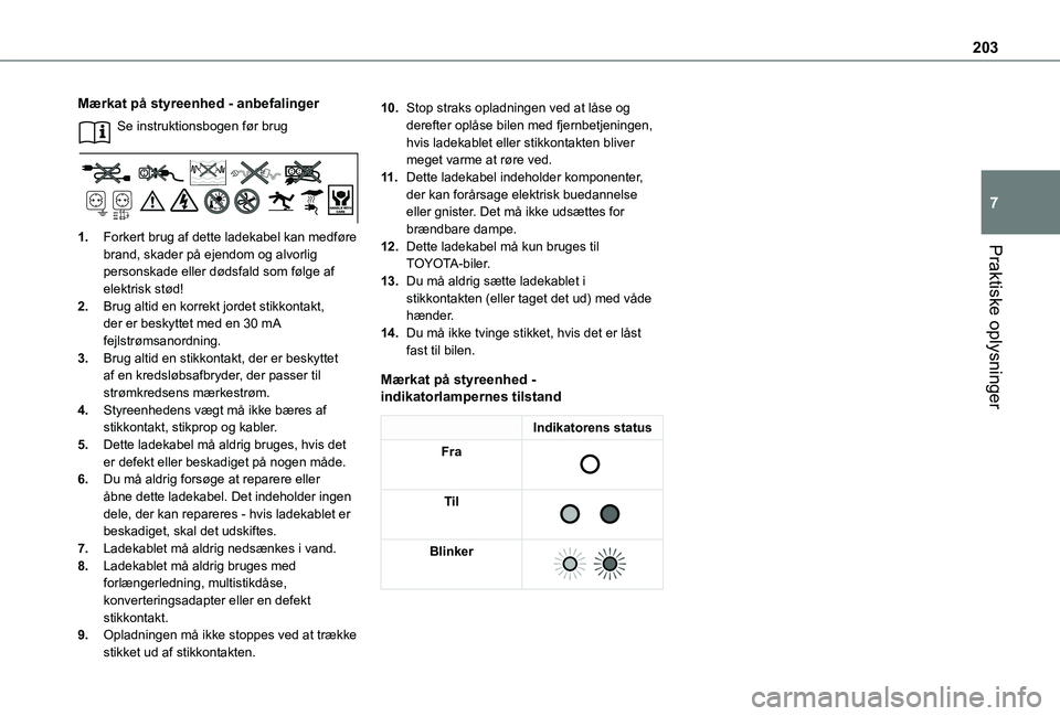 TOYOTA PROACE VERSO 2022  Brugsanvisning (in Danish) 203
Praktiske oplysninger
7
Mærkat på styreenhed - anbefalinger
Se instruktionsbogen før brug 
1.Forkert brug af dette ladekabel kan medføre brand, skader på ejendom og alvorlig personskade eller