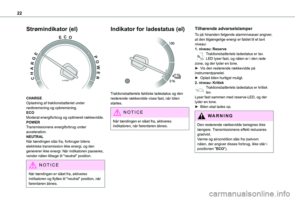 TOYOTA PROACE VERSO 2022 Brugsanvisning (in Danish) 22
Strømindikator (el)
CHARGEOpladning af traktionsbatteriet under nedbremsning og opbremsning.ECOModerat energiforbrug og optimeret rækkevidde.POWERTransmissionens energiforbrug under accelerati TOYOTA PROACE VERSO 2022 Brugsanvisning (in Danish) 22
Strømindikator (el)
CHARGEOpladning af traktionsbatteriet under nedbremsning og opbremsning.ECOModerat energiforbrug og optimeret rækkevidde.POWERTransmissionens energiforbrug under accelerati