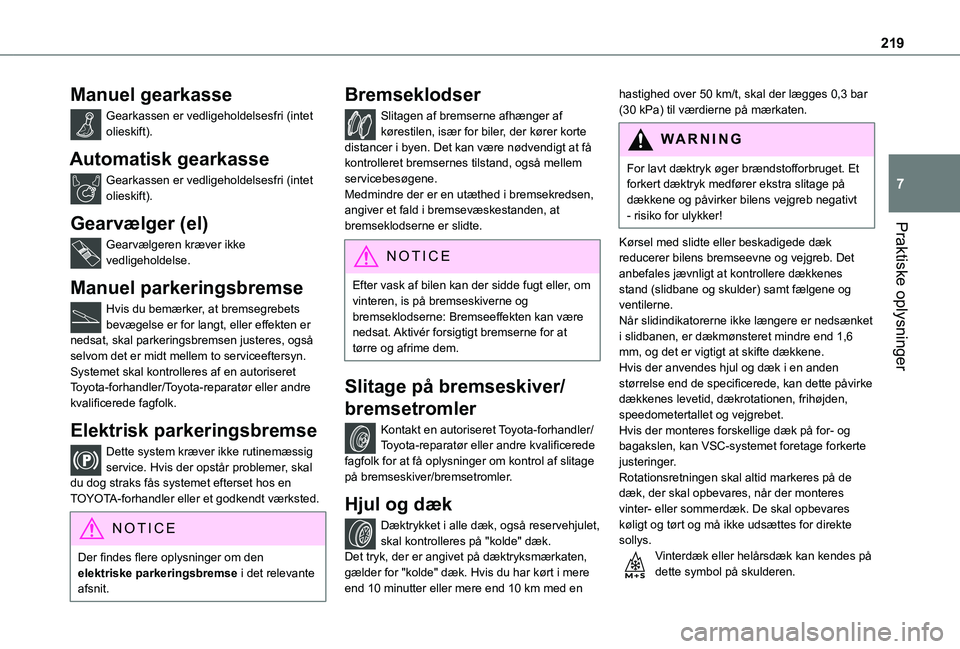 TOYOTA PROACE VERSO 2022 Brugsanvisning (in Danish) 219
Praktiske oplysninger
7
Manuel gearkasse
Gearkassen er vedligeholdelsesfri (intet olieskift).
Automatisk gearkasse
Gearkassen er vedligeholdelsesfri (intet olieskift).
Gearvælger (el)
Gearvælger TOYOTA PROACE VERSO 2022 Brugsanvisning (in Danish) 219
Praktiske oplysninger
7
Manuel gearkasse
Gearkassen er vedligeholdelsesfri (intet olieskift).
Automatisk gearkasse
Gearkassen er vedligeholdelsesfri (intet olieskift).
Gearvælger (el)
Gearvælger