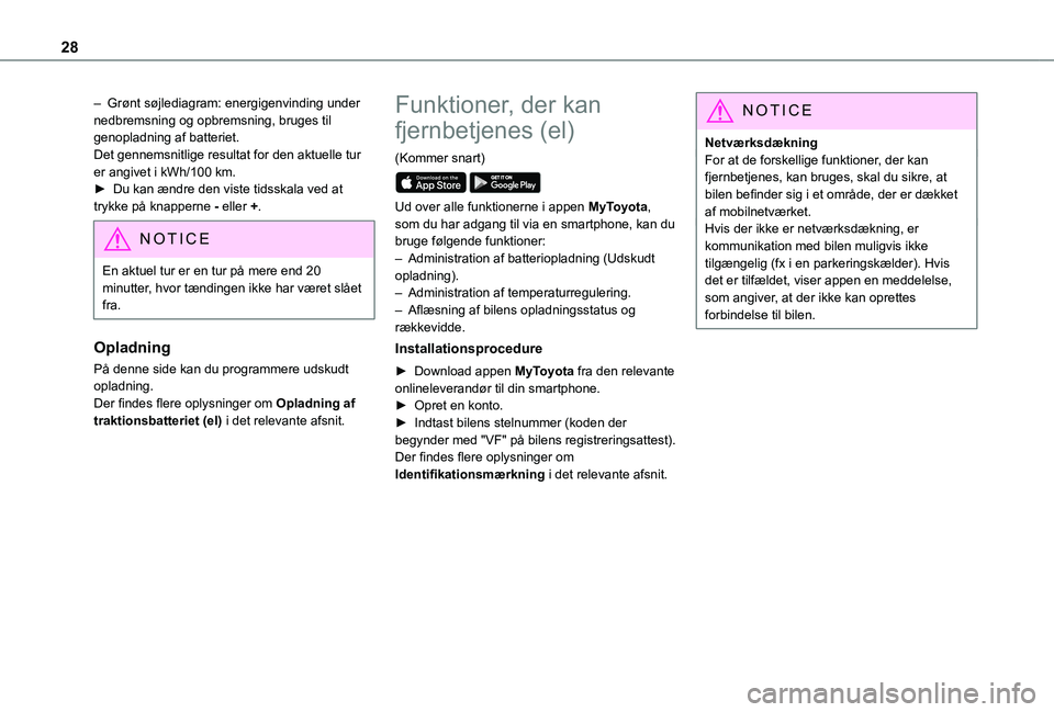 TOYOTA PROACE VERSO 2022 Brugsanvisning (in Danish) 28
– Grønt søjlediagram: energigenvinding under nedbremsning og opbremsning, bruges til genopladning af batteriet.Det gennemsnitlige resultat for den aktuelle tur er angivet i kWh/100 km.► Du k TOYOTA PROACE VERSO 2022 Brugsanvisning (in Danish) 28
– Grønt søjlediagram: energigenvinding under nedbremsning og opbremsning, bruges til genopladning af batteriet.Det gennemsnitlige resultat for den aktuelle tur er angivet i kWh/100 km.► Du k