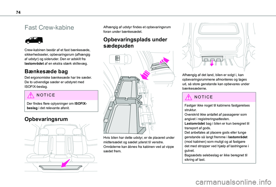 TOYOTA PROACE VERSO 2022 Brugsanvisning (in Danish) 74
Fast Crew-kabine
Crew-kabinen består af et fast bænkesæde, sikkerhedsseler, opbevaringsrum (afhængig af udstyr) og sideruder. Den er adskilt fra lastområdet af en ekstra stærk skillevæg.
TOYOTA PROACE VERSO 2022 Brugsanvisning (in Danish) 74
Fast Crew-kabine
Crew-kabinen består af et fast bænkesæde, sikkerhedsseler, opbevaringsrum (afhængig af udstyr) og sideruder. Den er adskilt fra lastområdet af en ekstra stærk skillevæg.