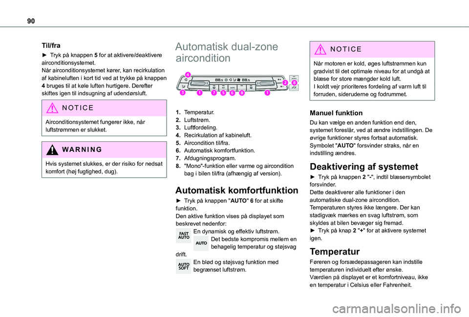 TOYOTA PROACE VERSO 2022 Brugsanvisning (in Danish) 90
Til/fra
► Tryk på knappen 5 for at aktivere/deaktivere airconditionsystemet.Når airconditionsystemet kører, kan recirkulation af kabineluften i kort tid ved at trykke på knappen 4 bruges til TOYOTA PROACE VERSO 2022 Brugsanvisning (in Danish) 90
Til/fra
► Tryk på knappen 5 for at aktivere/deaktivere airconditionsystemet.Når airconditionsystemet kører, kan recirkulation af kabineluften i kort tid ved at trykke på knappen 4 bruges til