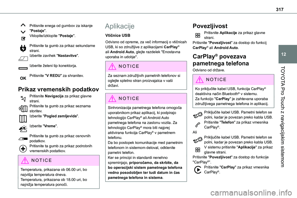 TOYOTA PROACE VERSO 2022 Navodila Za Uporabo (in Slovenian) 317
TOYOTA Pro Touch z navigacijskim sistemom
12
Pritisnite enega od gumbov za iskanje "Postaje".Vklopite/izklopite "Postaje".
Pritisnite ta gumb za prikaz sekundarne strani.Izberite TOYOTA PROACE VERSO 2022 Navodila Za Uporabo (in Slovenian) 317
TOYOTA Pro Touch z navigacijskim sistemom
12
Pritisnite enega od gumbov za iskanje "Postaje".Vklopite/izklopite "Postaje".
Pritisnite ta gumb za prikaz sekundarne strani.Izberite
