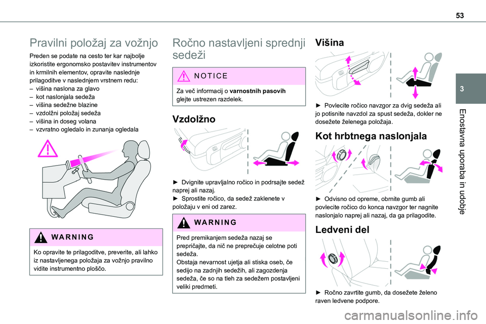 TOYOTA PROACE VERSO 2022 Navodila Za Uporabo (in Slovenian) 53
Enostavna uporaba in udobje
3
Pravilni položaj za vožnjo
Preden se podate na cesto ter kar najbolje izkoristite ergonomsko postavitev instrumentov in krmilnih elementov, opravite naslednje prilag TOYOTA PROACE VERSO 2022 Navodila Za Uporabo (in Slovenian) 53
Enostavna uporaba in udobje
3
Pravilni položaj za vožnjo
Preden se podate na cesto ter kar najbolje izkoristite ergonomsko postavitev instrumentov in krmilnih elementov, opravite naslednje prilag