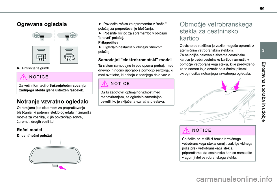 TOYOTA PROACE VERSO 2022 Navodila Za Uporabo (in Slovenian) 59
Enostavna uporaba in udobje
3
Ogrevana ogledala
► Pritisnite ta gumb.
NOTIC E
Za več informacij o Sušenju/odmrzovanju zadnjega stekla glejte ustrezen razdelek.
Notranje vzvratno ogledalo
TOYOTA PROACE VERSO 2022 Navodila Za Uporabo (in Slovenian) 59
Enostavna uporaba in udobje
3
Ogrevana ogledala
► Pritisnite ta gumb.
NOTIC E
Za več informacij o Sušenju/odmrzovanju zadnjega stekla glejte ustrezen razdelek.
Notranje vzvratno ogledalo