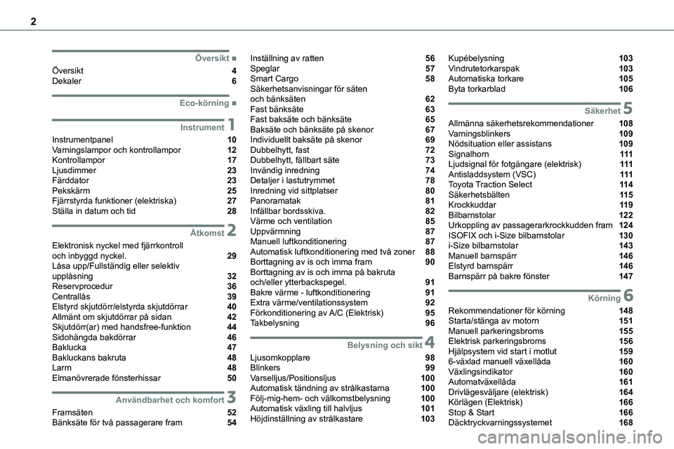 TOYOTA PROACE VERSO 2022 Bruksanvisningar (in Swedish) 2
 ■Översikt
Översikt 4Dekaler 6
 ■Eco-körning
1Instrument
Instrumentpanel 10Varningslampor och kontrollampor 12Kontrollampor 17Ljusdimmer 23Färddator 23Pekskärm 25Fjà TOYOTA PROACE VERSO 2022 Bruksanvisningar (in Swedish) 2
 ■Översikt
Översikt 4Dekaler 6
 ■Eco-körning
1Instrument
Instrumentpanel 10Varningslampor och kontrollampor 12Kontrollampor 17Ljusdimmer 23Färddator 23Pekskärm 25FjÃ
