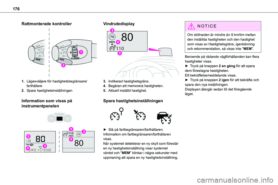 TOYOTA PROACE VERSO 2022 Bruksanvisningar (in Swedish) 176
Rattmonterade kontroller
1.Lägesväljare för hastighetsbegränsare/farthållare
2.Spara hastighetsinställningen
Information som visas på
instrumentpanelen
Vindrutedisplay
3.Indikerad ha TOYOTA PROACE VERSO 2022 Bruksanvisningar (in Swedish) 176
Rattmonterade kontroller
1.Lägesväljare för hastighetsbegränsare/farthållare
2.Spara hastighetsinställningen
Information som visas på
instrumentpanelen
Vindrutedisplay
3.Indikerad ha