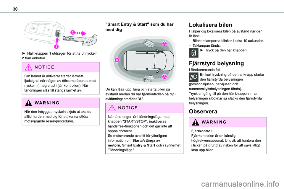 TOYOTA PROACE VERSO 2022 Bruksanvisningar (in Swedish) 30
► Håll knappen 1 utdragen för att ta ut nyckeln 2 från enheten.
NOTIC E
Om larmet är aktiverat startar larmets ljudsignal när någon av dörrarna öppnas med nyckeln (integrerad i fjärrko TOYOTA PROACE VERSO 2022 Bruksanvisningar (in Swedish) 30
► Håll knappen 1 utdragen för att ta ut nyckeln 2 från enheten.
NOTIC E
Om larmet är aktiverat startar larmets ljudsignal när någon av dörrarna öppnas med nyckeln (integrerad i fjärrko