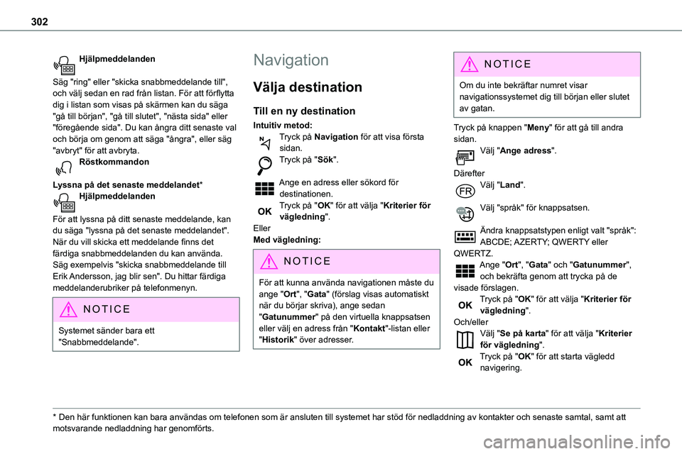 TOYOTA PROACE VERSO 2022  Bruksanvisningar (in Swedish) 302
Hjälpmeddelanden 
Säg "ring" eller "skicka snabbmeddelande till", och välj sedan en rad från listan. För att förflytta dig i listan som visas på skärmen kan du säga "g