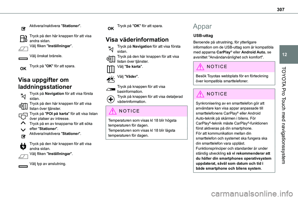 TOYOTA PROACE VERSO 2022  Bruksanvisningar (in Swedish) 307
TOYOTA Pro Touch med navigationssystem
12
Aktivera/inaktivera "Stationer". 
Tryck på den här knappen för att visa andra sidan.Välj fliken "Inställningar”. 
Välj önskat bränsl