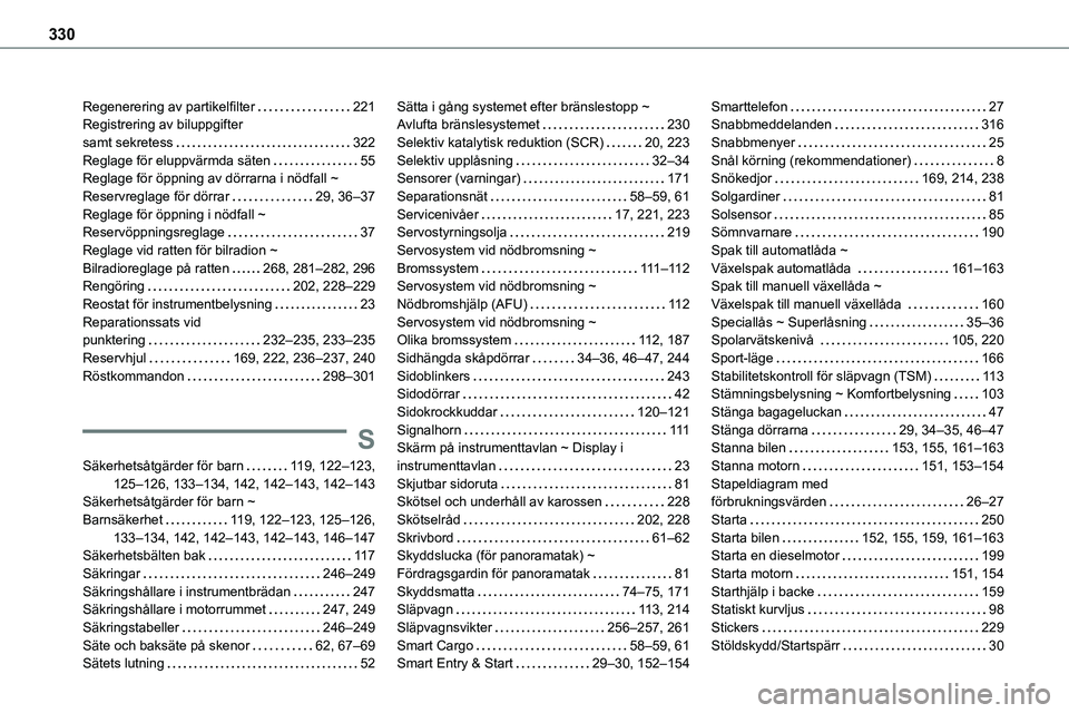 TOYOTA PROACE VERSO 2022  Bruksanvisningar (in Swedish) 330
Regenerering av partikelfilter   221Registrering av biluppgifter  samt sekretess   322Reglage för eluppvärmda säten   55Reglage för öppning av dörrarna i nödfall ~ Reservreglage för dörra