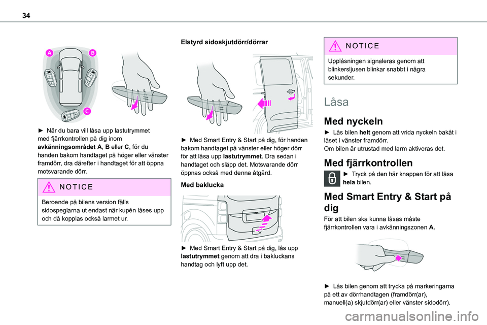 TOYOTA PROACE VERSO 2022 Bruksanvisningar (in Swedish) 34
► När du bara vill låsa upp lastutrymmet med fjärrkontrollen på dig inom avkänningsområdet A, B eller C, för du handen bakom handtaget på höger eller vänster framdörr, dra däreft TOYOTA PROACE VERSO 2022 Bruksanvisningar (in Swedish) 34
► När du bara vill låsa upp lastutrymmet med fjärrkontrollen på dig inom avkänningsområdet A, B eller C, för du handen bakom handtaget på höger eller vänster framdörr, dra däreft
