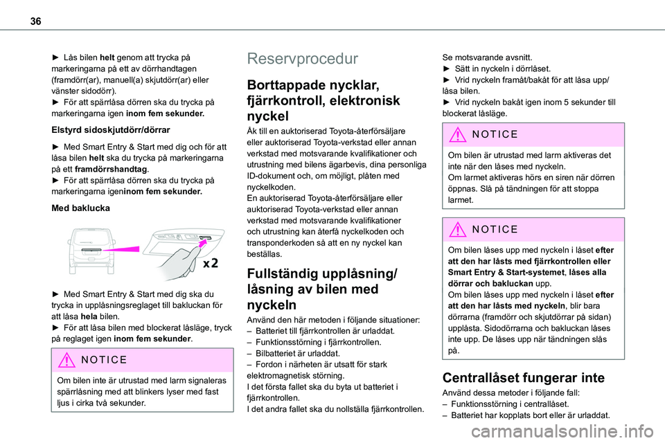 TOYOTA PROACE VERSO 2022 Bruksanvisningar (in Swedish) 36
► Lås bilen helt genom att trycka på markeringarna på ett av dörrhandtagen (framdörr(ar), manuell(a) skjutdörr(ar) eller vänster sidodörr).► För att spärrlåsa dörren ska du trycka p TOYOTA PROACE VERSO 2022 Bruksanvisningar (in Swedish) 36
► Lås bilen helt genom att trycka på markeringarna på ett av dörrhandtagen (framdörr(ar), manuell(a) skjutdörr(ar) eller vänster sidodörr).► För att spärrlåsa dörren ska du trycka p