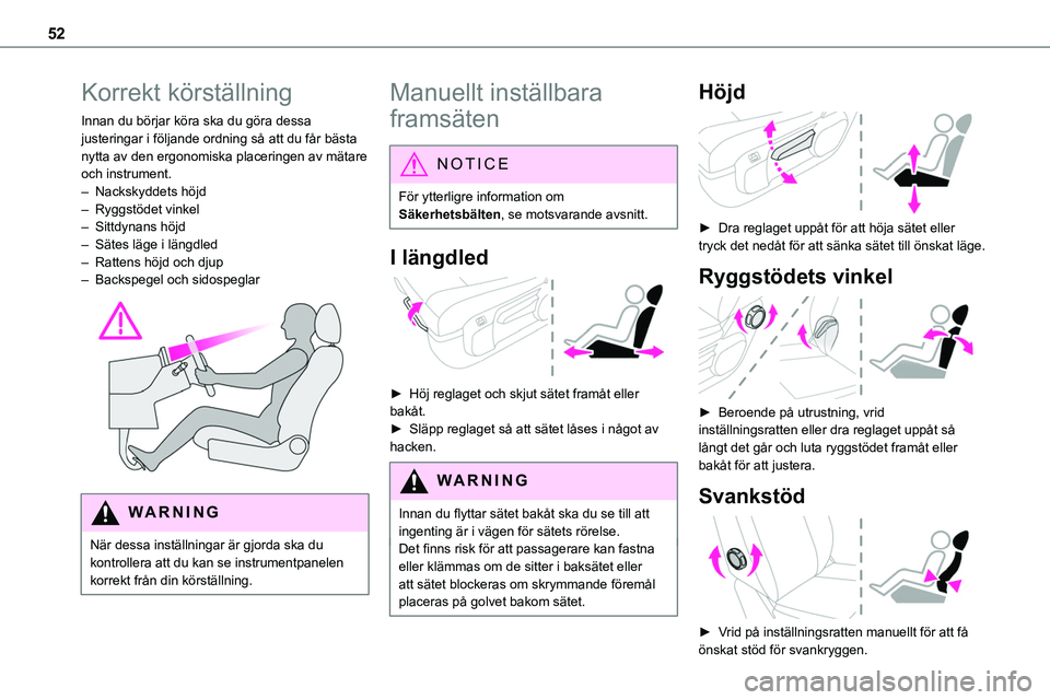 TOYOTA PROACE VERSO 2022  Bruksanvisningar (in Swedish) 52
Korrekt körställning
Innan du börjar köra ska du göra dessa justeringar i följande ordning så att du får bästa nytta av den ergonomiska placeringen av mätare och instrument.– Nackskydde TOYOTA PROACE VERSO 2022  Bruksanvisningar (in Swedish) 52
Korrekt körställning
Innan du börjar köra ska du göra dessa justeringar i följande ordning så att du får bästa nytta av den ergonomiska placeringen av mätare och instrument.– Nackskydde