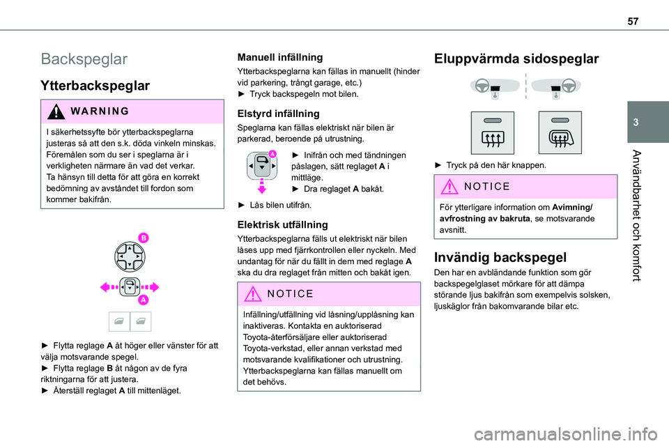 TOYOTA PROACE VERSO 2022  Bruksanvisningar (in Swedish) 57
Användbarhet och komfort
3
Backspeglar
Ytterbackspeglar
WARNI NG
I säkerhetssyfte bör ytterbackspeglarna justeras så att den s.k. döda vinkeln minskas.Föremålen som du ser i speglarna är i  TOYOTA PROACE VERSO 2022  Bruksanvisningar (in Swedish) 57
Användbarhet och komfort
3
Backspeglar
Ytterbackspeglar
WARNI NG
I säkerhetssyfte bör ytterbackspeglarna justeras så att den s.k. döda vinkeln minskas.Föremålen som du ser i speglarna är i
