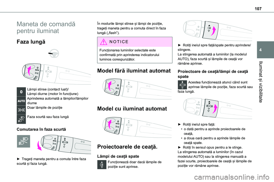 TOYOTA PROACE VERSO 2022 Manual de utilizare (in Romanian) 107
Iluminat și vizibilitate
4
Maneta de comandă
pentru iluminat
Faza lungă
Lămpi stinse (contact luat)/Lămpi diurne (motor în funcțiune)Aprinderea automată a lămpilor/lămpilor diurne TOYOTA PROACE VERSO 2022 Manual de utilizare (in Romanian) 107
Iluminat și vizibilitate
4
Maneta de comandă
pentru iluminat
Faza lungă
Lămpi stinse (contact luat)/Lămpi diurne (motor în funcțiune)Aprinderea automată a lămpilor/lămpilor diurne