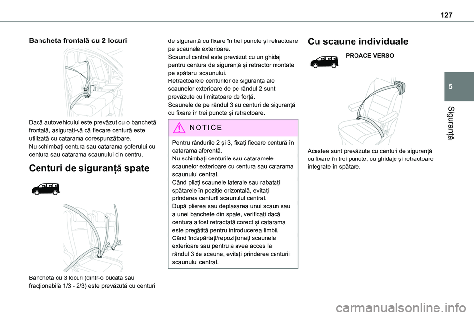 TOYOTA PROACE VERSO 2022 Manual de utilizare (in Romanian) 127
Siguranță
5
Bancheta frontală cu 2 locuri
Dacă autovehiculul este prevăzut cu o banchetă frontală, asigurați-vă că fiecare centură este utilizată cu catarama corespunzătoare.Nu sch TOYOTA PROACE VERSO 2022 Manual de utilizare (in Romanian) 127
Siguranță
5
Bancheta frontală cu 2 locuri
Dacă autovehiculul este prevăzut cu o banchetă frontală, asigurați-vă că fiecare centură este utilizată cu catarama corespunzătoare.Nu sch