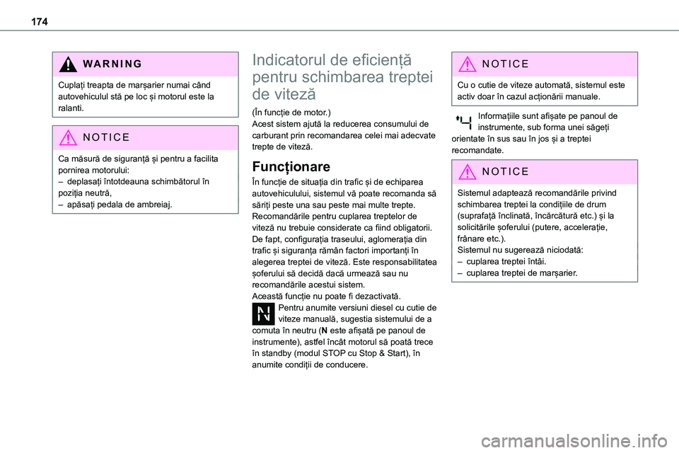 TOYOTA PROACE VERSO 2022 Manual de utilizare (in Romanian) 174
WARNI NG
Cuplați treapta de marșarier numai când autovehiculul stă pe loc și motorul este la ralanti.
NOTIC E
Ca măsură de siguranță și pentru a facilita pornirea motorului:– deplasaț TOYOTA PROACE VERSO 2022 Manual de utilizare (in Romanian) 174
WARNI NG
Cuplați treapta de marșarier numai când autovehiculul stă pe loc și motorul este la ralanti.
NOTIC E
Ca măsură de siguranță și pentru a facilita pornirea motorului:– deplasaț