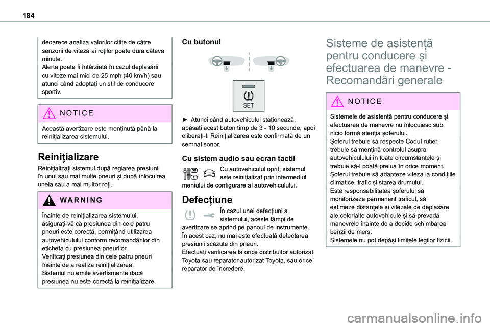 TOYOTA PROACE VERSO 2022 Manual de utilizare (in Romanian) 184
deoarece analiza valorilor citite de către senzorii de viteză ai roților poate dura câteva minute.Alerta poate fi întârziată în cazul deplasării cu viteze mai mici de 25 mph (40 km/h) sau TOYOTA PROACE VERSO 2022 Manual de utilizare (in Romanian) 184
deoarece analiza valorilor citite de către senzorii de viteză ai roților poate dura câteva minute.Alerta poate fi întârziată în cazul deplasării cu viteze mai mici de 25 mph (40 km/h) sau