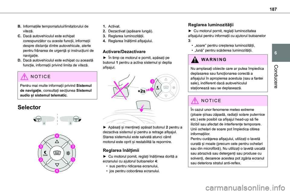 TOYOTA PROACE VERSO 2022 Manual de utilizare (in Romanian) 187
Conducere
6
B.Informațiile tempomatului/limitatorului de viteză.
C.Dacă autovehiculul este echipat corespunzător cu aceste funcții, informații despre distanța dintre autovehicule, alerte pe TOYOTA PROACE VERSO 2022 Manual de utilizare (in Romanian) 187
Conducere
6
B.Informațiile tempomatului/limitatorului de viteză.
C.Dacă autovehiculul este echipat corespunzător cu aceste funcții, informații despre distanța dintre autovehicule, alerte pe