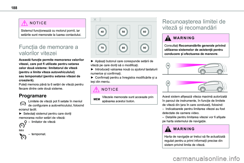 TOYOTA PROACE VERSO 2022 Manual de utilizare (in Romanian) 188
NOTIC E
Sistemul funcționează cu motorul pornit, iar setările sunt memorate la luarea contactului.
Funcția de memorare a
valorilor vitezei
Această funcție permite memorarea valorilor viteze TOYOTA PROACE VERSO 2022 Manual de utilizare (in Romanian) 188
NOTIC E
Sistemul funcționează cu motorul pornit, iar setările sunt memorate la luarea contactului.
Funcția de memorare a
valorilor vitezei
Această funcție permite memorarea valorilor viteze