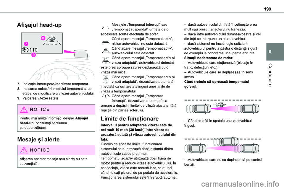 TOYOTA PROACE VERSO 2022 Manual de utilizare (in Romanian) 199
Conducere
6
Afișajul head-up
7.Indicație întrerupere/reactivare tempomat.
8.Indicarea selectării modului tempomat sau a etapei de modificare a vitezei autovehiculului.
9.Valoarea vitezei setat TOYOTA PROACE VERSO 2022 Manual de utilizare (in Romanian) 199
Conducere
6
Afișajul head-up
7.Indicație întrerupere/reactivare tempomat.
8.Indicarea selectării modului tempomat sau a etapei de modificare a vitezei autovehiculului.
9.Valoarea vitezei setat