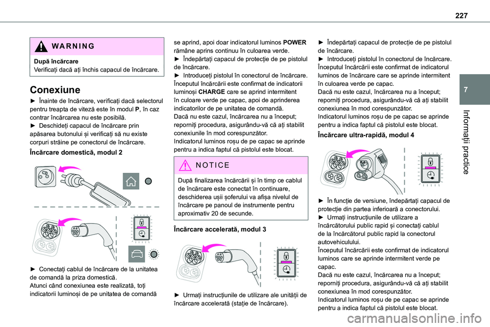 TOYOTA PROACE VERSO 2022 Manual de utilizare (in Romanian) 227
Informații practice
7
WARNI NG
După încărcareVerificați dacă ați închis capacul de încărcare.
Conexiune
â–º ÃŽnainte de încărcare, verificaÈ›i dacă selectorul pentru treapta de vitezÄ TOYOTA PROACE VERSO 2022 Manual de utilizare (in Romanian) 227
Informații practice
7
WARNI NG
După încărcareVerificați dacă ați închis capacul de încărcare.
Conexiune
â–º ÃŽnainte de încărcare, verificaÈ›i dacă selectorul pentru treapta de vitezÄ