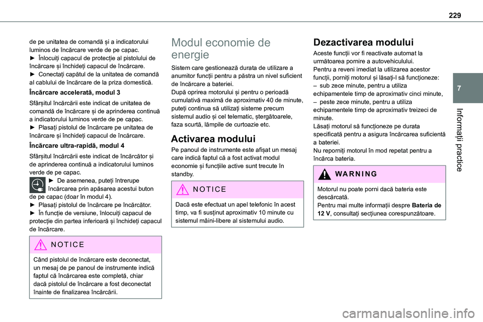 TOYOTA PROACE VERSO 2022 Manual de utilizare (in Romanian) 229
Informații practice
7
de pe unitatea de comandă și a indicatorului luminos de încărcare verde de pe capac.► Înlocuiți capacul de protecție al pistolului de încărcare și închideți ca TOYOTA PROACE VERSO 2022 Manual de utilizare (in Romanian) 229
Informații practice
7
de pe unitatea de comandă și a indicatorului luminos de încărcare verde de pe capac.► Înlocuiți capacul de protecție al pistolului de încărcare și închideți ca