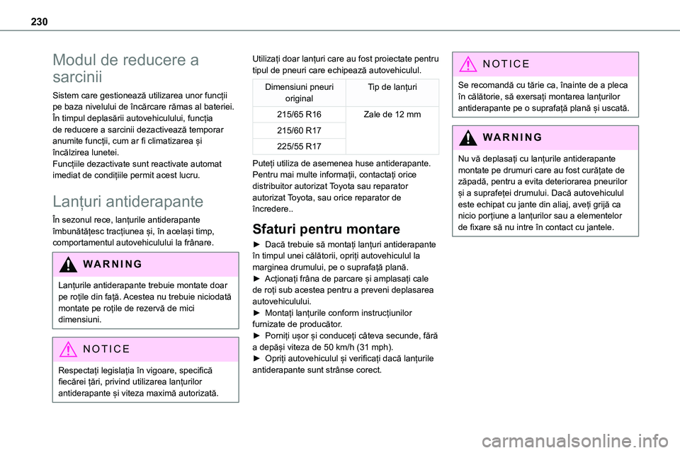 TOYOTA PROACE VERSO 2022 Manual de utilizare (in Romanian) 230
Modul de reducere a
sarcinii
Sistem care gestionează utilizarea unor funcții pe baza nivelului de încărcare rămas al bateriei.În timpul deplasării autovehiculului, funcția de reducere a s TOYOTA PROACE VERSO 2022 Manual de utilizare (in Romanian) 230
Modul de reducere a
sarcinii
Sistem care gestionează utilizarea unor funcții pe baza nivelului de încărcare rămas al bateriei.În timpul deplasării autovehiculului, funcția de reducere a s