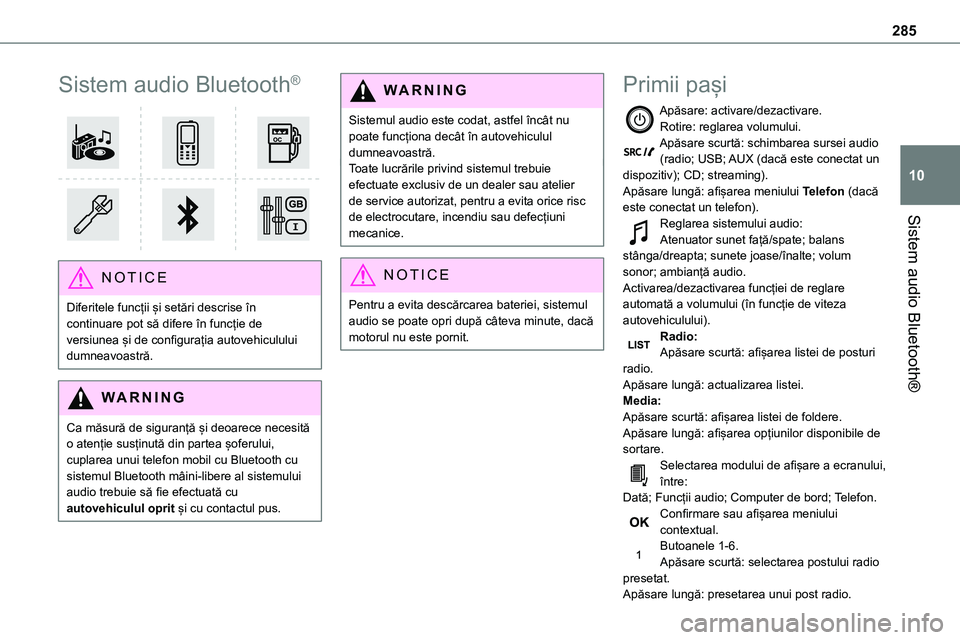 TOYOTA PROACE VERSO 2022  Manual de utilizare (in Romanian) 285
Sistem audio Bluetooth®
10
Sistem audio Bluetooth®
 
 
NOTIC E
Diferitele funcții și setări descrise în continuare pot să difere în funcție de versiunea și de configurația autovehiculul
