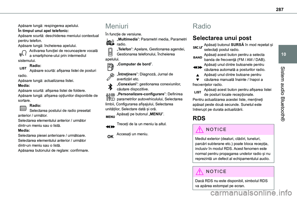 TOYOTA PROACE VERSO 2022  Manual de utilizare (in Romanian) 287
Sistem audio Bluetooth®
10
Apăsare lungă: respingerea apelului.În timpul unui apel telefonic:Apăsare scurtă: deschiderea meniului contextual pentru telefon.Apăsare lungă: încheierea apelu