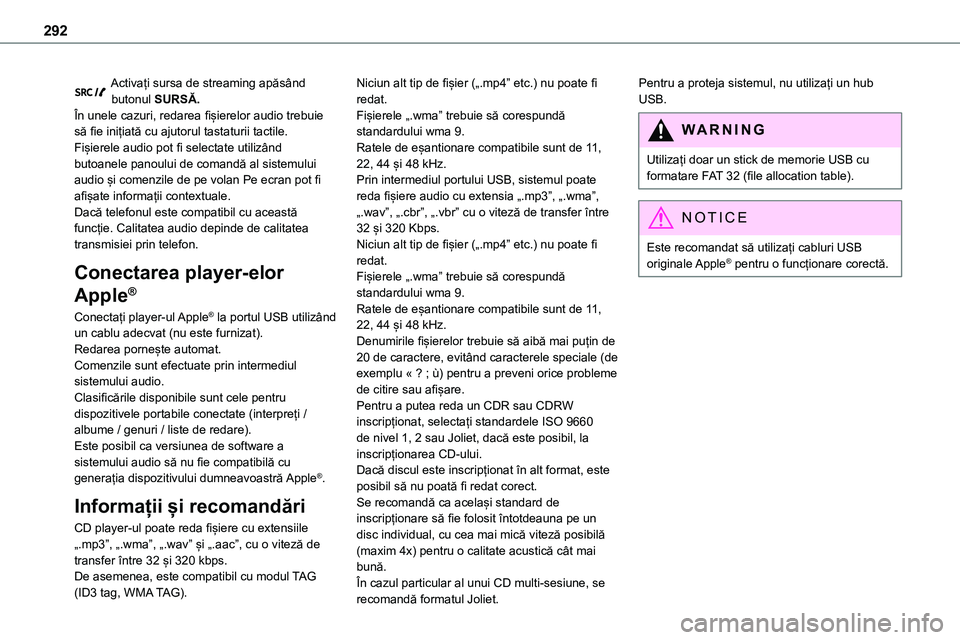 TOYOTA PROACE VERSO 2022 Manual de utilizare (in Romanian) 292
Activați sursa de streaming apăsând butonul SURSĂ.În unele cazuri, redarea fișierelor audio trebuie să fie inițiată cu ajutorul tastaturii tactile.Fișierele audio pot fi selectate utiliz TOYOTA PROACE VERSO 2022 Manual de utilizare (in Romanian) 292
Activați sursa de streaming apăsând butonul SURSĂ.În unele cazuri, redarea fișierelor audio trebuie să fie inițiată cu ajutorul tastaturii tactile.Fișierele audio pot fi selectate utiliz