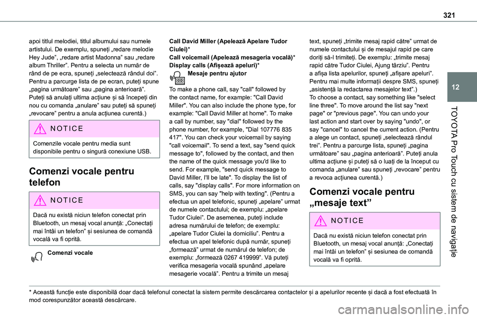 TOYOTA PROACE VERSO 2022 Manual de utilizare (in Romanian) 321
TOYOTA Pro Touch cu sistem de navigație
12
apoi titlul melodiei, titlul albumului sau numele artistului. De exemplu, spuneți „redare melodie Hey Jude”, „redare artist Madonna” sau „red TOYOTA PROACE VERSO 2022 Manual de utilizare (in Romanian) 321
TOYOTA Pro Touch cu sistem de navigație
12
apoi titlul melodiei, titlul albumului sau numele artistului. De exemplu, spuneți „redare melodie Hey Jude”, „redare artist Madonna” sau „red