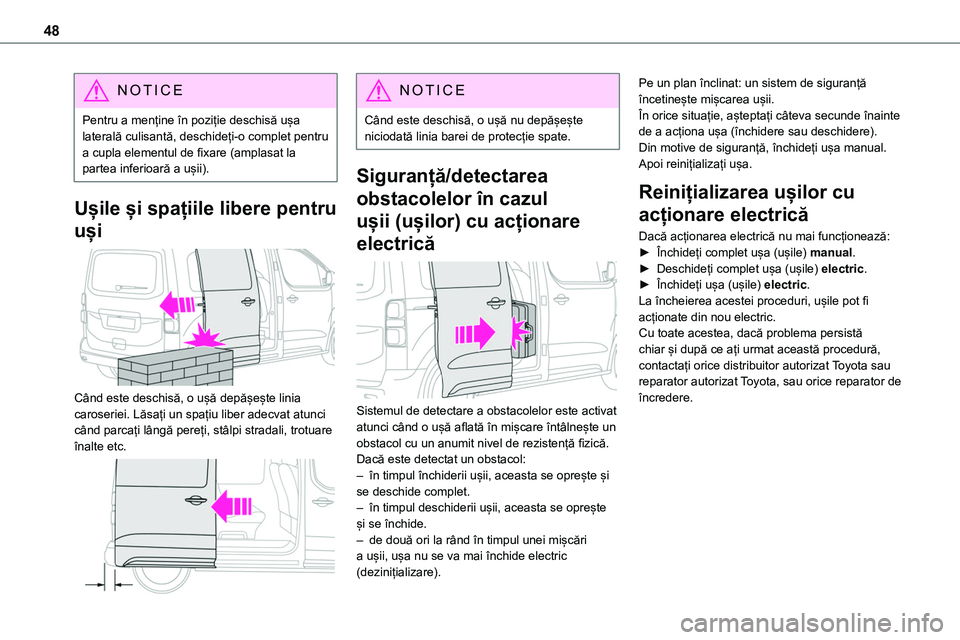 TOYOTA PROACE VERSO 2022 Manual de utilizare (in Romanian) 48
NOTIC E
Pentru a menține în poziție deschisă ușa laterală culisantă, deschideți-o complet pentru a cupla elementul de fixare (amplasat la partea inferioară a ușii).
Ușile și spațiile l TOYOTA PROACE VERSO 2022 Manual de utilizare (in Romanian) 48
NOTIC E
Pentru a menține în poziție deschisă ușa laterală culisantă, deschideți-o complet pentru a cupla elementul de fixare (amplasat la partea inferioară a ușii).
Ușile și spațiile l