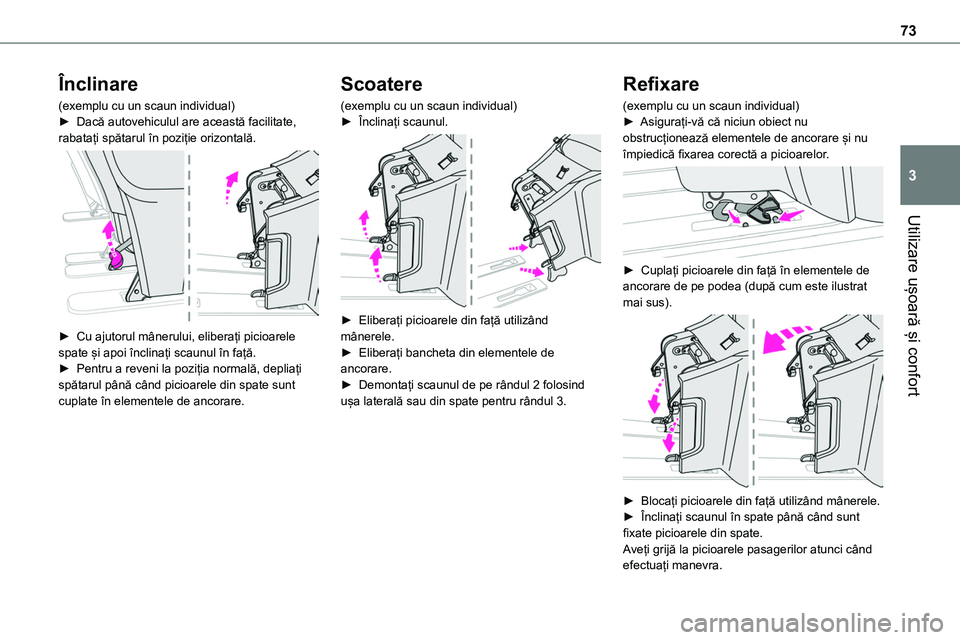 TOYOTA PROACE VERSO 2022 Manual de utilizare (in Romanian) 73
Utilizare ușoară și confort
3
ÃŽnclinare
(exemplu cu un scaun individual)► Dacă autovehiculul are această facilitate, rabatați spătarul în poziție orizontală.
► Cu ajutorul mâneru TOYOTA PROACE VERSO 2022 Manual de utilizare (in Romanian) 73
Utilizare ușoară și confort
3
ÃŽnclinare
(exemplu cu un scaun individual)► Dacă autovehiculul are această facilitate, rabatați spătarul în poziție orizontală.
► Cu ajutorul mâneru