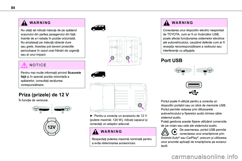 TOYOTA PROACE VERSO 2022 Manual de utilizare (in Romanian) 84
WARNI NG
Nu uitați să ridicați măsuța de pe spătarul scaunului din partea pasagerului din față înainte de a-l rabata în poziție orizontală.Nu amplasați pe măsuță obiecte dure sau gr TOYOTA PROACE VERSO 2022 Manual de utilizare (in Romanian) 84
WARNI NG
Nu uitați să ridicați măsuța de pe spătarul scaunului din partea pasagerului din față înainte de a-l rabata în poziție orizontală.Nu amplasați pe măsuță obiecte dure sau gr