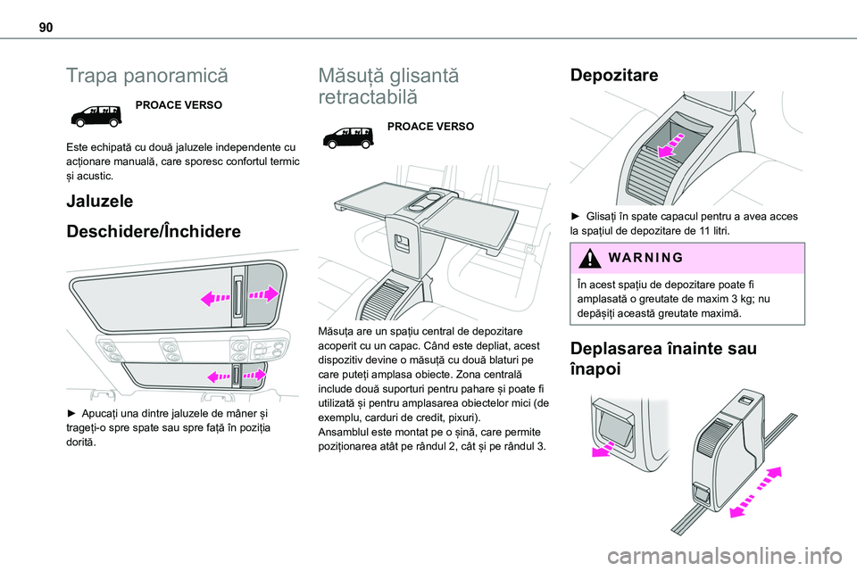 TOYOTA PROACE VERSO 2022 Manual de utilizare (in Romanian) 90
Trapa panoramică
PROACE VERSO
Este echipată cu două jaluzele independente cu acționare manuală, care sporesc confortul termic și acustic.
Jaluzele
Deschidere/ÃŽnchidere
► Apucați una di TOYOTA PROACE VERSO 2022 Manual de utilizare (in Romanian) 90
Trapa panoramică
PROACE VERSO
Este echipată cu două jaluzele independente cu acționare manuală, care sporesc confortul termic și acustic.
Jaluzele
Deschidere/ÃŽnchidere
► Apucați una di