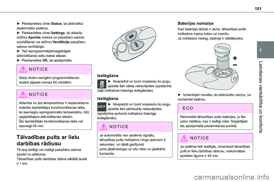TOYOTA PROACE VERSO 2022  Lietošanas Instrukcija (in Latvian) 101
Lietošanas vienkāršība un komforts
3
► Pieskarieties cilnei Status, lai aktivizētu/deaktivizētu sistēmu.► Pieskarieties cilnei Settings, lai atlasītu režīmu Apsilde motora un pasaži