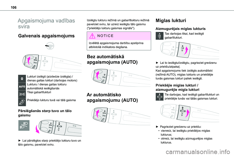 TOYOTA PROACE VERSO 2022  Lietošanas Instrukcija (in Latvian) 106
Apgaismojuma vadības 
svira
Galvenais apgaismojums 
  
 
Lukturi izslēgti (aizdedze izslēgta) /dienas gaitas lukturi (darbojas motors)Lukturu / dienas gaitas lukturu automātiskā ieslēgšanā